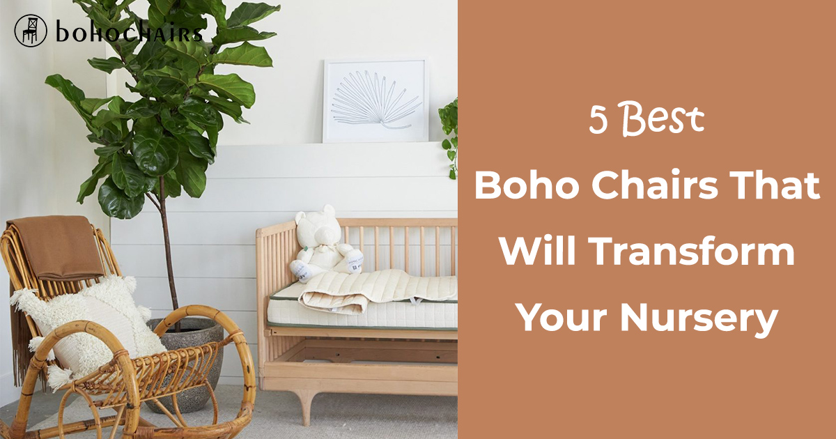 Best Boho Chairs That Will Transform Your Nursery
