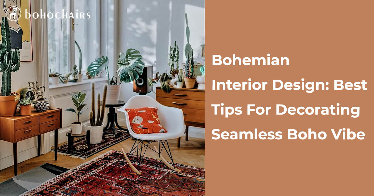 Bohemian Interior Design Best Tips For Decorating Seamless Boho Vibe