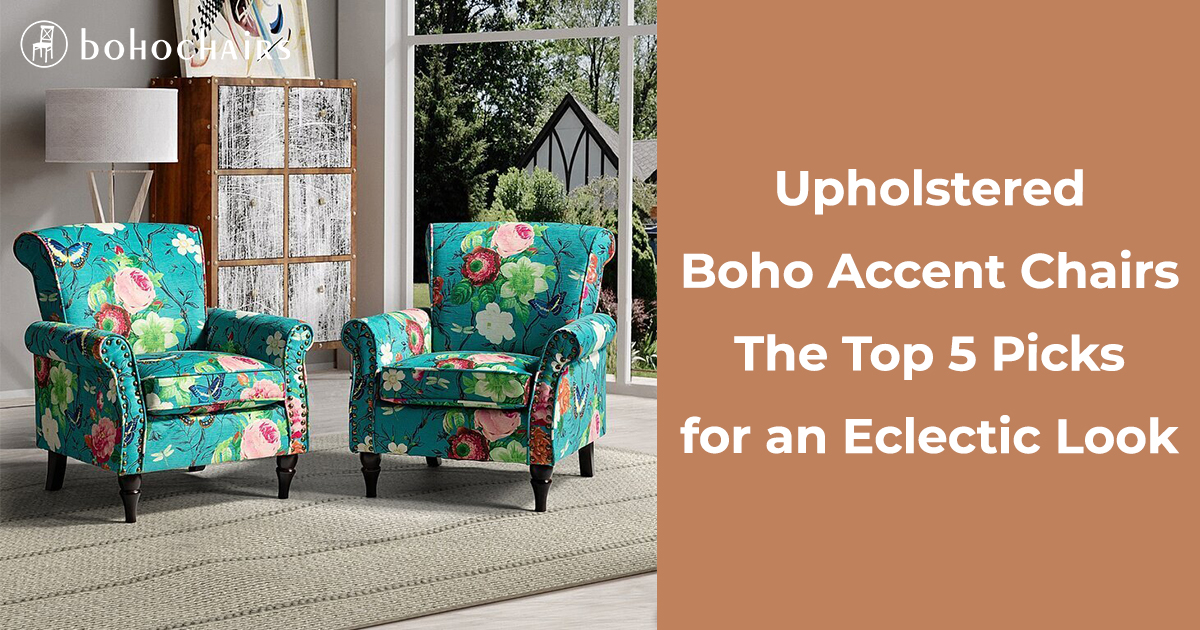 Upholstered Boho Accent Chairs The Top 5 Picks for an Eclectic Look