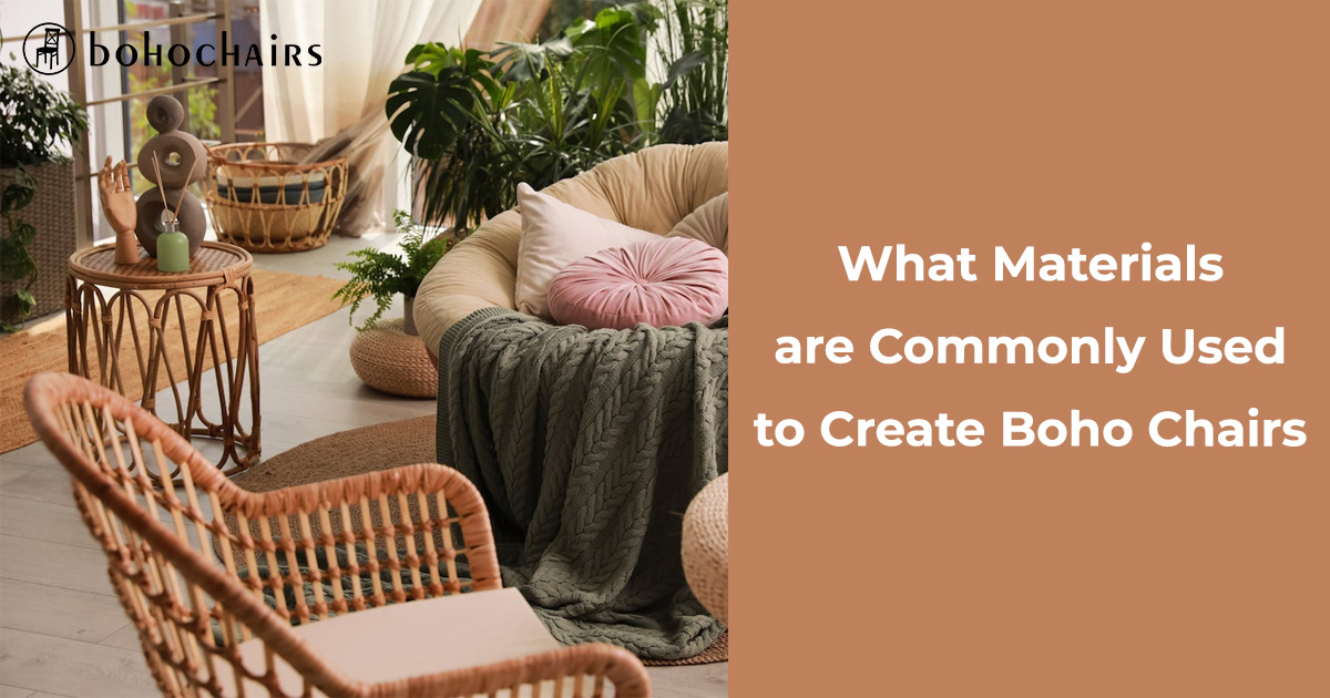 What Materials are Commonly Used to Create Boho Chairs